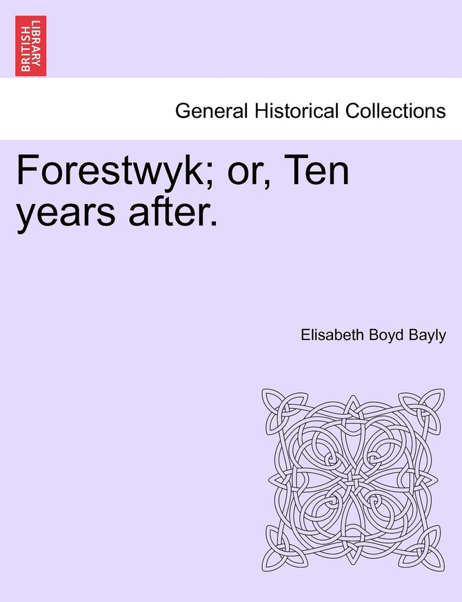 Forestwyk; or, Ten years after.