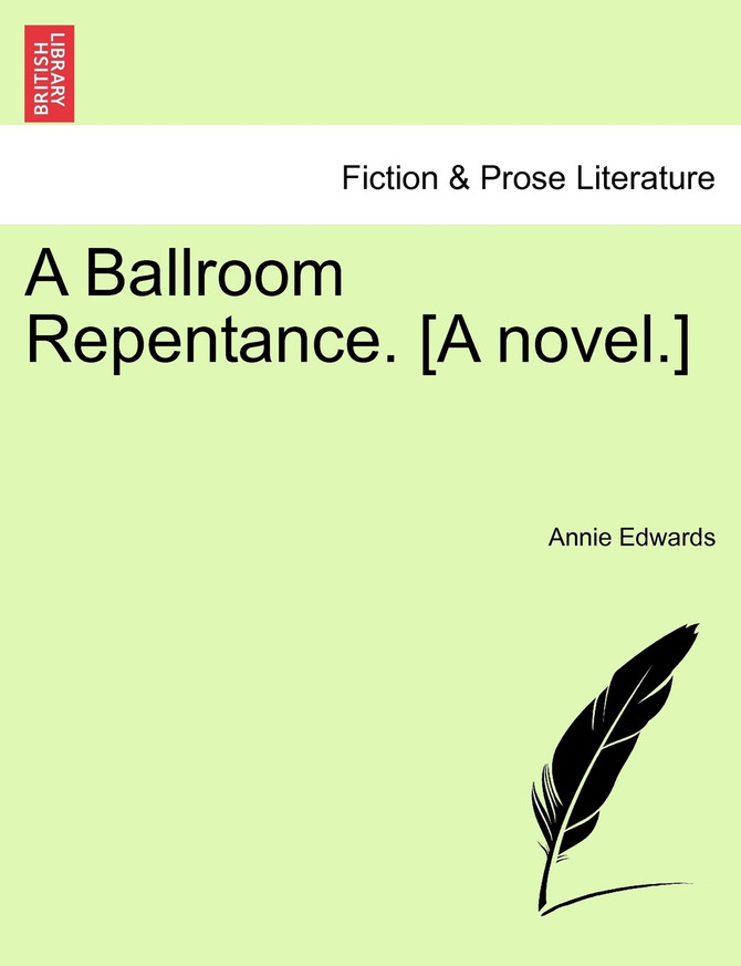 A Ballroom Repentance. [A novel.]