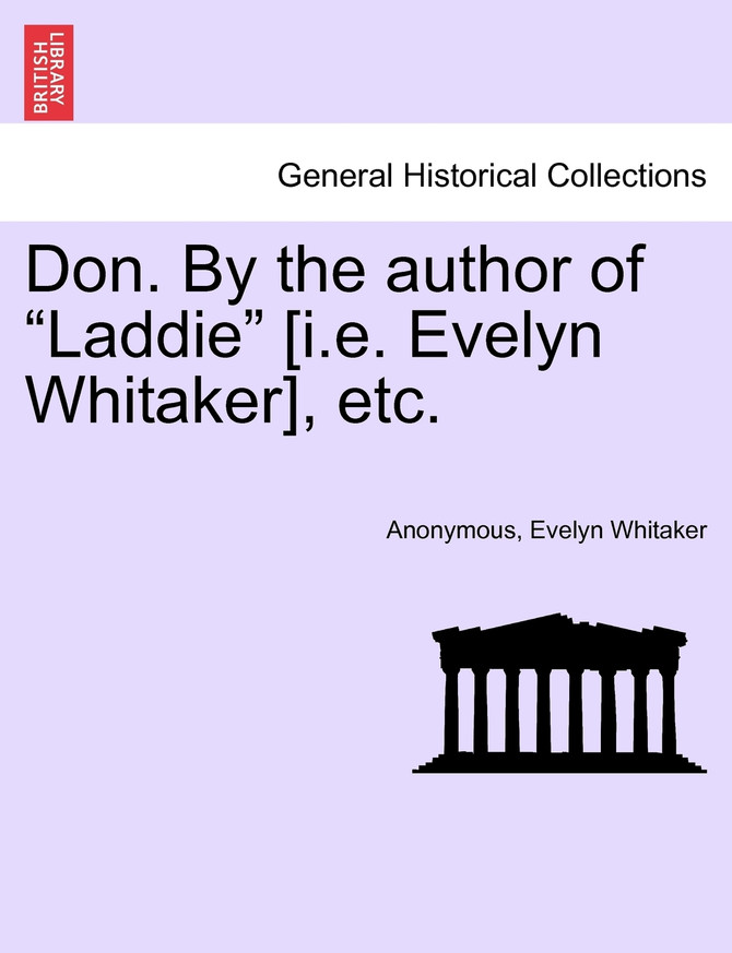 Don. By the author of "Laddie" [i.e. Evelyn Whitaker], etc.