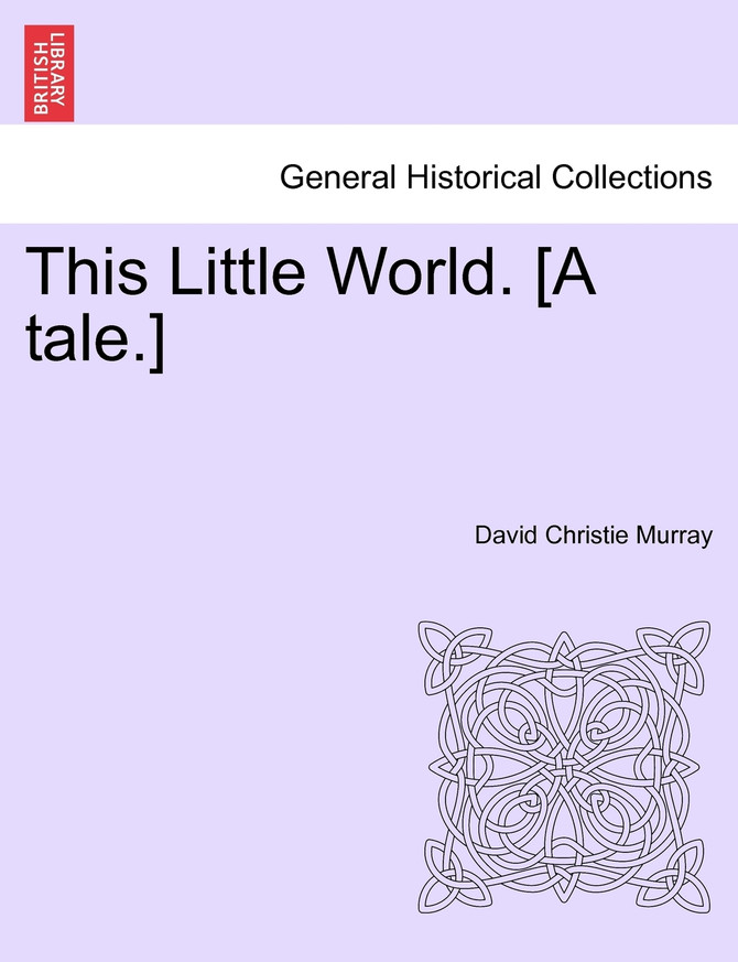 This Little World. [A tale.]
