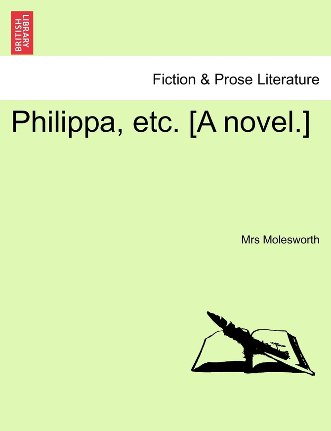 Philippa, etc. [A novel.]