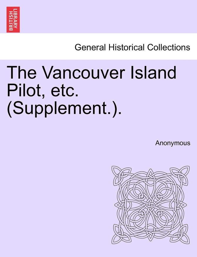 The Vancouver Island Pilot, etc. (Supplement.).