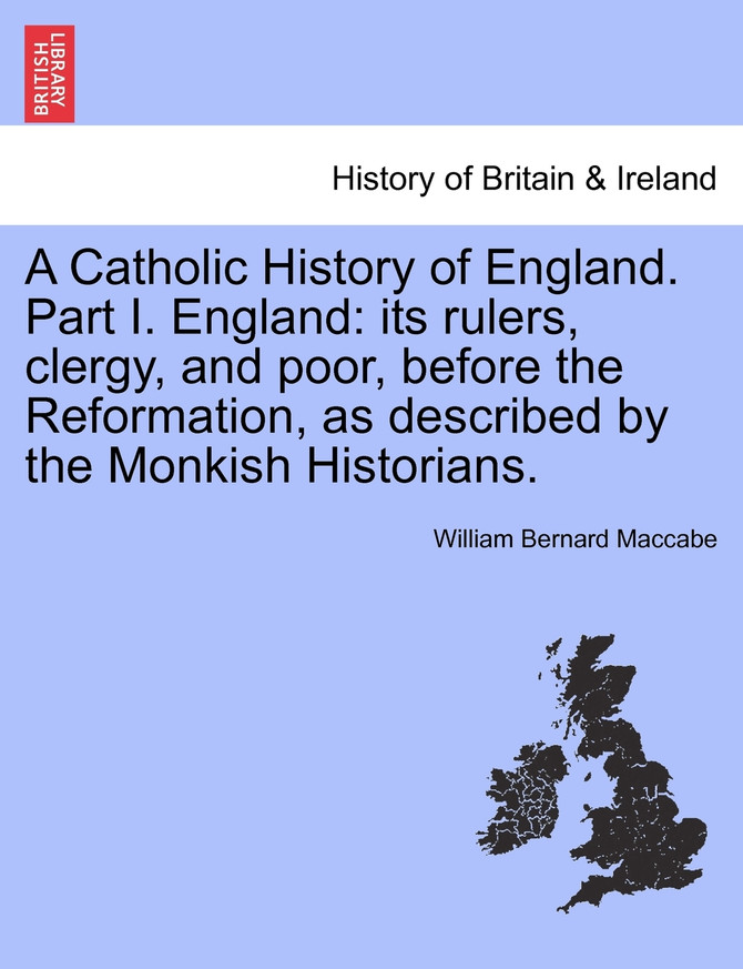 A Catholic History of England. Part I. England