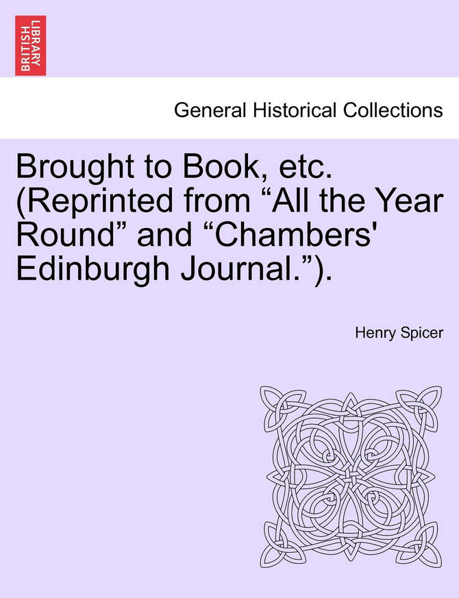 Brought to Book, etc. (Reprinted from "All the Year Round" and "Chambers' Edinburgh Journal.").