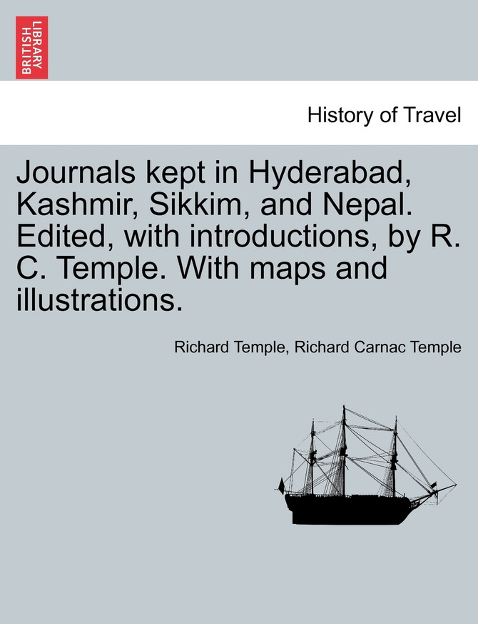 Journals kept in Hyderabad, Kashmir, Sikkim, and Nepal. Edited, with introductions, by R. C. Temple. With maps and illustrations. Vol. I.