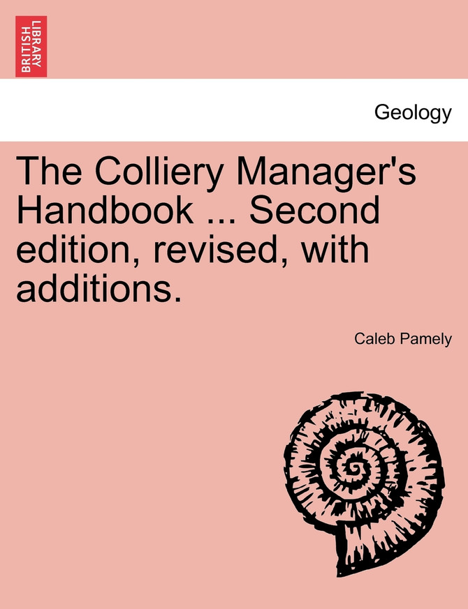 The Colliery Manager's Handbook ... Second edition, revised, with additions.