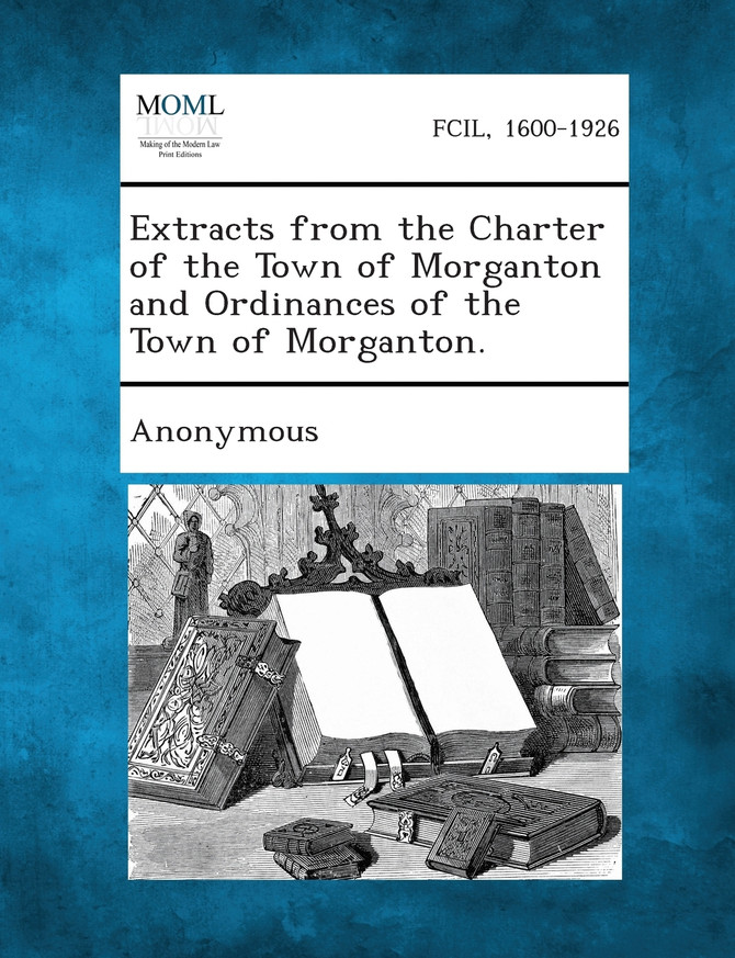Extracts from the Charter of the Town of Morganton and Ordinances of the Town of Morganton.