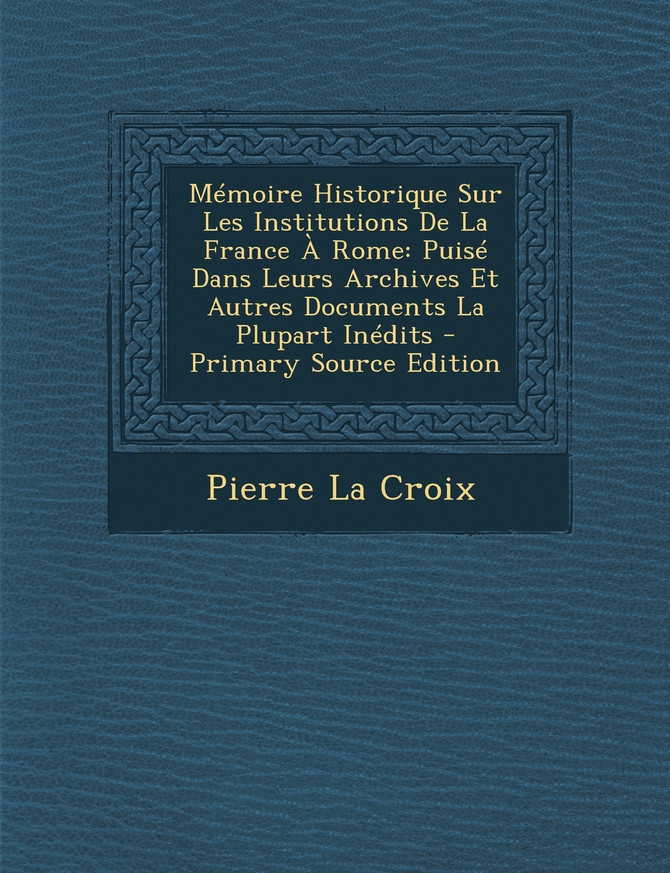 Memoire Historique Sur Les Institutions de La France a Rome