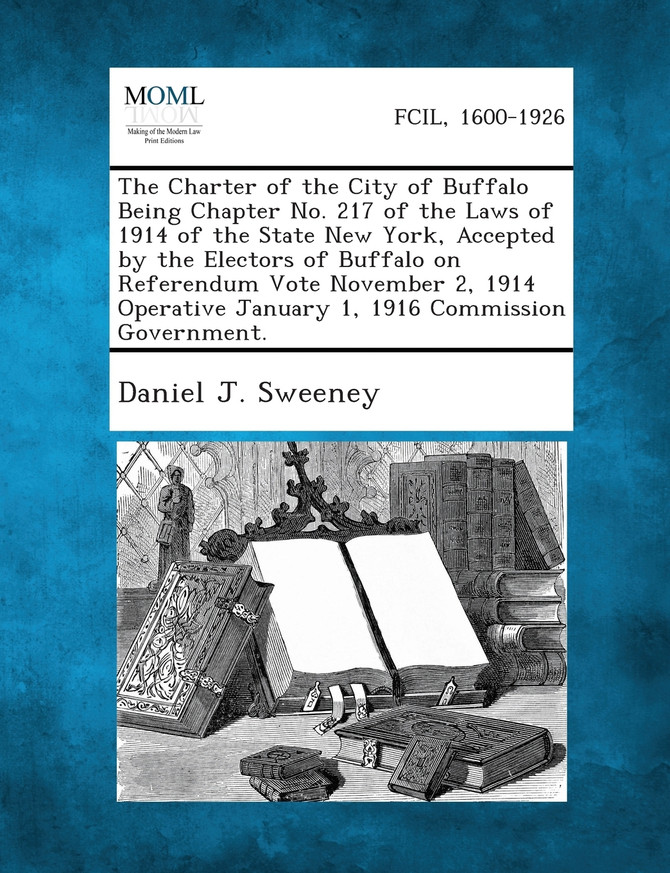 The Charter of the City of Buffalo Being Chapter No. 217 of the Laws of 1914 of the State New York, Accepted by the Electors of Buffalo on Referendum