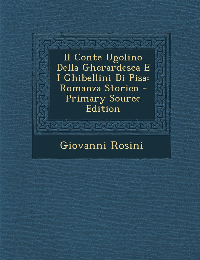 Il Conte Ugolino Della Gherardesca E I Ghibellini Di Pisa