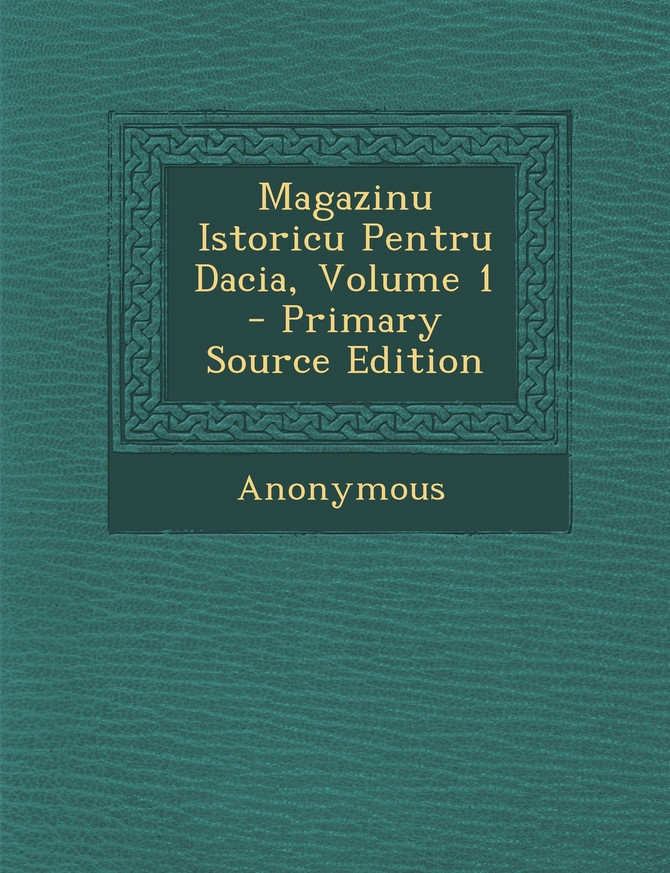 Magazinu Istoricu Pentru Dacia, Volume 1