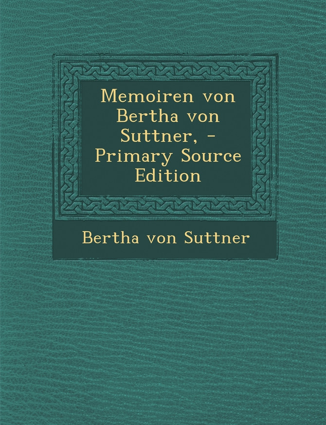 Memoiren von Bertha von Suttner, - Primary Source Edition