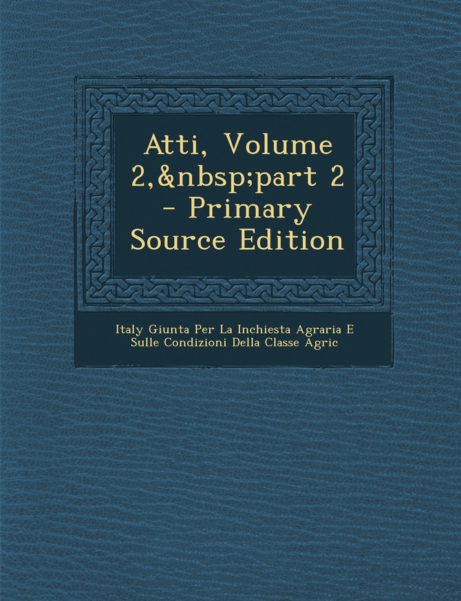 Atti, Volume 2,&nbsp;part 2 - Primary Source Edition