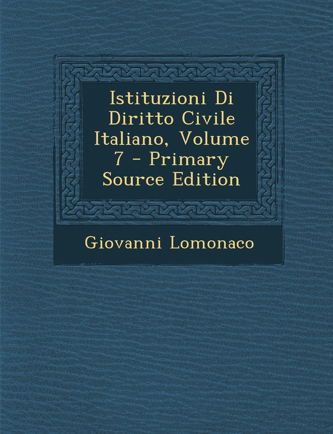 Istituzioni Di Diritto Civile Italiano, Volume 7 - Primary Source Edition
