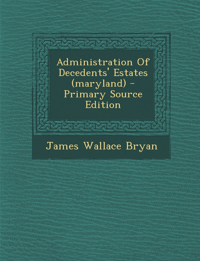 Administration Of Decedents' Estates (maryland)