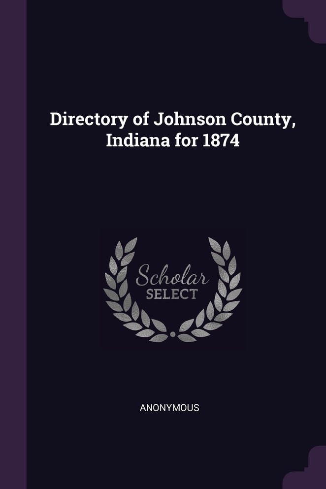 Directory of Johnson County, Indiana for 1874