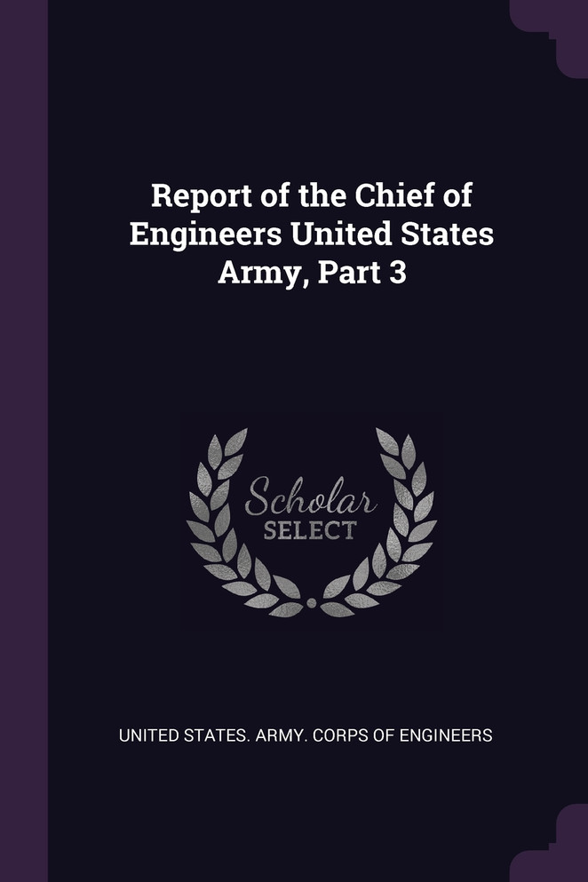 Report of the Chief of Engineers United States Army, Part 3