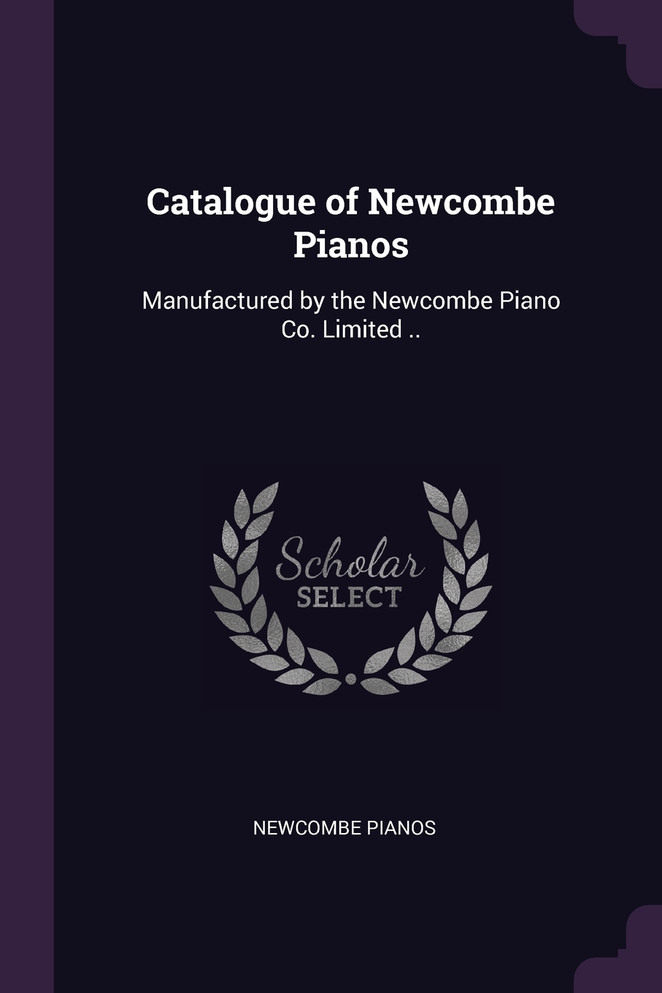 Catalogue of Newcombe Pianos