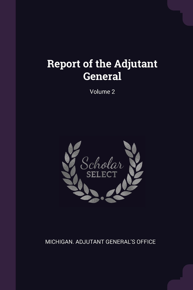 Report of the Adjutant General; Volume 2