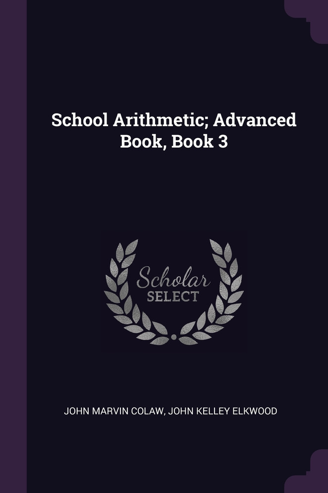 School Arithmetic; Advanced Book, Book 3