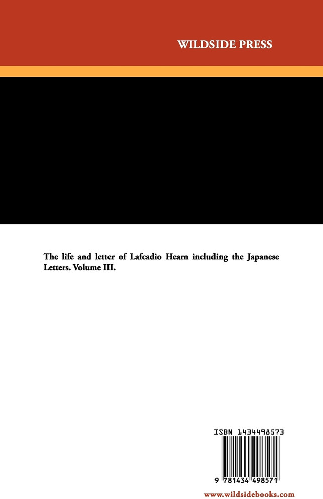The Life and Letters of Lafcadio Hearn Including the Japanese Letters, Vol. III
