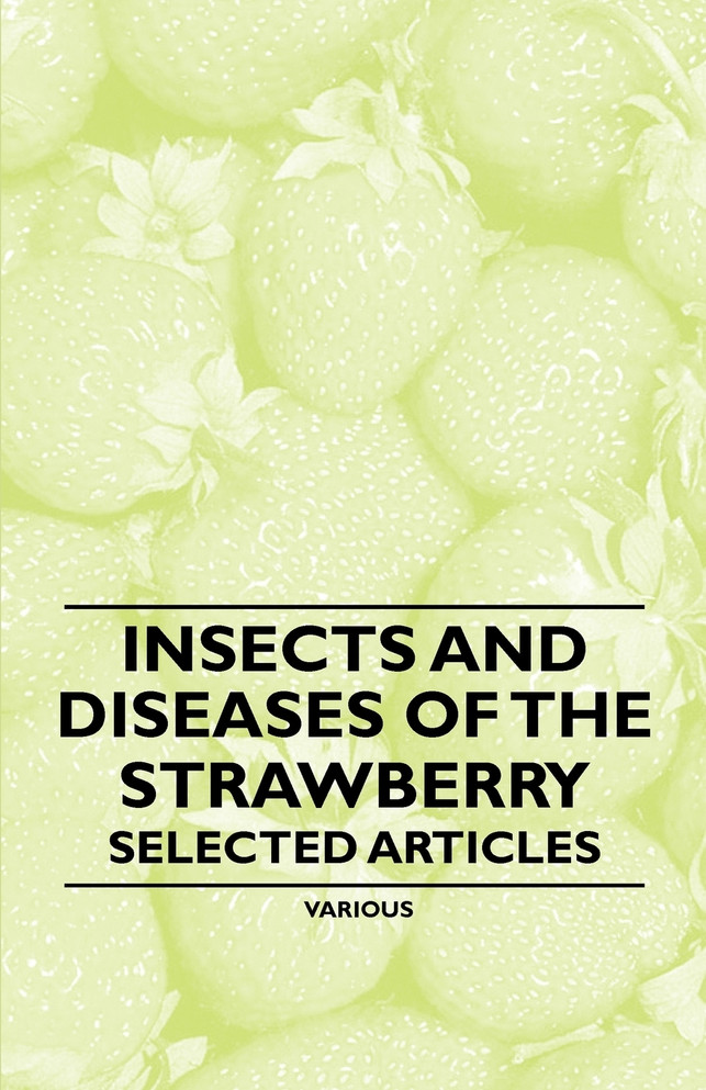 Insects and Diseases of the Strawberry - Selected Articles