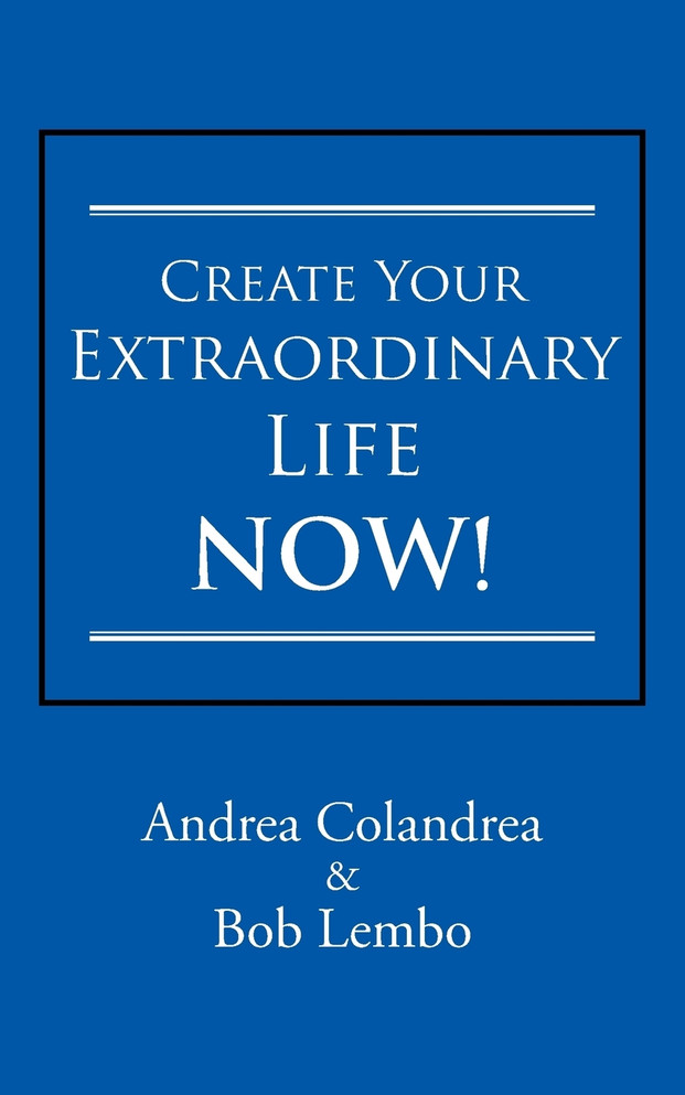 Create Your Extraordinary Life Now!