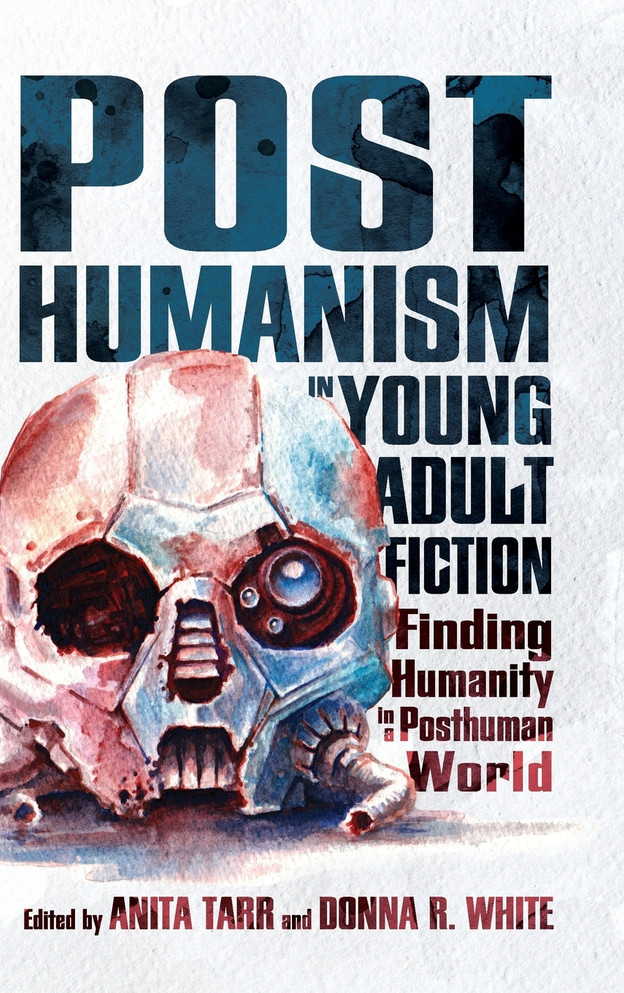 Posthumanism in Young Adult Fiction Posthumanism in Young Adult Fiction