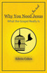 Why You Need (the real) Jesus