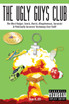 The Ugly Guys Club