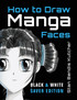 How to Draw Manga Faces (Black & White Saver Edition)