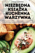 NIEZBĘDNA KSIĄŻKA KUCHENNA WARZYWNA