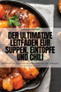Der ultimative Leitfaden für Suppen, Eintöpfe und Chili