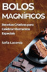 Bolos Magníficos