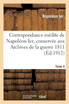 Correspondance inédite de Napoléon Ier  Tome 4