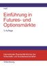 Einfuhrung in Futures- Und Optionsmarkte