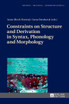 Constraints on Structure and Derivation in Syntax, Phonology and Morphology