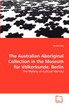 The Australian Aboriginal Collection in the Museum für Völkerkunde, Berlin