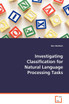 Investigating Classification for Natural Language Processing Tasks