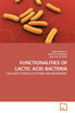 FUNCTIONALITIES OF LACTIC ACID BACTERIA