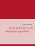 Hochdeutsch akzentfrei Sprechen