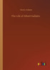 The Life of Albert Gallatin