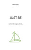 Just be