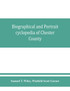 Biographical and portrait cyclopedia of Chester County, Pennsylvania, comprising a historical sketch of the county. Together with more than five hundred biographical sketches of the prominent men and leading citizens of the county