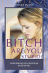 BITCH ARE YOU STUPID?