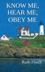 Know Me, Hear Me, Obey Me