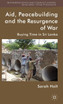 Aid, Peacebuilding and the Resurgence of War