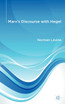 Marx's Discourse with Hegel
