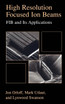 High Resolution Focused Ion Beams