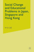 Social Change and Educational Problems in Japan, Singapore and Hong Kong